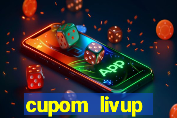 cupom livup primeira compra